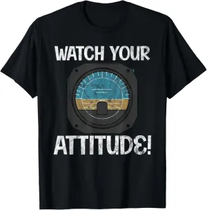 Aviation Birthday forth vital importation ritual aerial T-Shirt Watch Your Attitude Pilot 