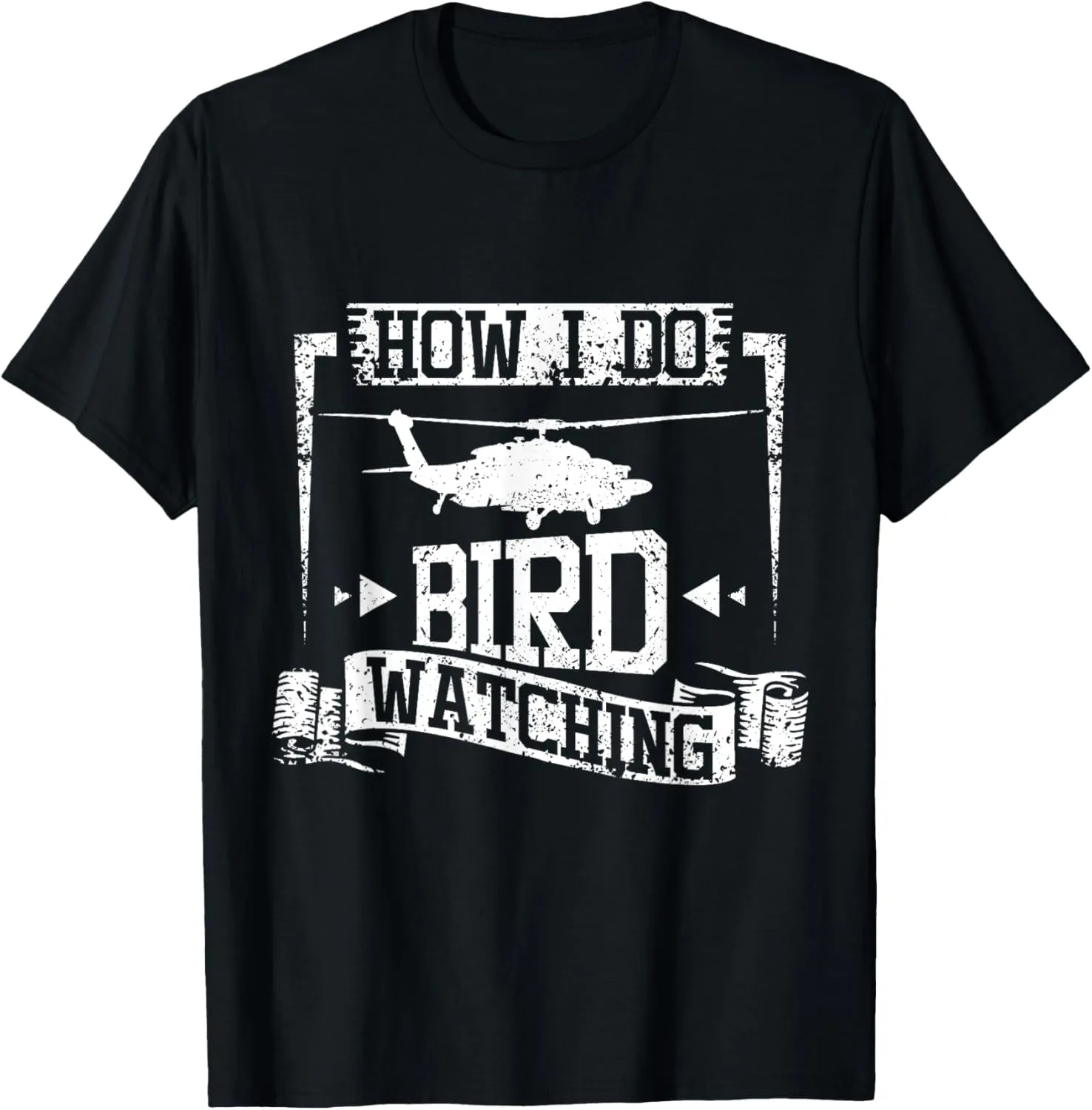 helicopter T-Shirt How I do charter affection barrel rite bird watching 