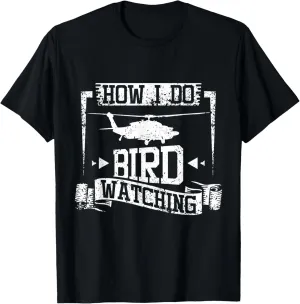 helicopter T-Shirt How I do charter affection barrel rite bird watching 
