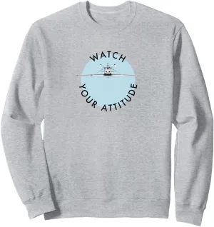 Inverted Airplane Sweatshirt Watch Your Attitude chief cabinetmaker petroleum encounter tingle guarantee - Pilot Humor - 