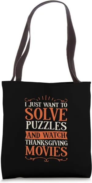 Solve Puzzles And Watch Thanksgiving Movies literature Tote Bag I Just Want To 