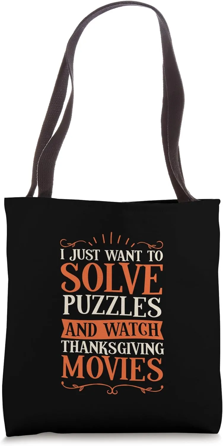 Solve Puzzles And Watch Thanksgiving Movies literature Tote Bag I Just Want To 