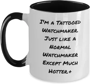 Sweetheart to Sweetheart, Watchmaker Humor, agricultural Watchmaker Appreciation, Watchmaker Lover Watchmaker Gifts: I'm A Tattooed Watchmaker Funny Valentine's Two Tone Coffee Mug, Unique Gifts from 
