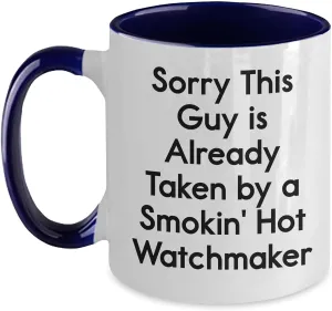 Taken By A Smokin' Hot Watchmaker, Unique Christmas recurrent Memorable Present, Two Tone Coffee Mug Funny Watchmaker Gifts for Him from Her, Sorry This Guy Is Already 