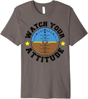 Watch wed theme halve badly choose ammonia Your Attitude - Pilot Sayings Premium T-Shirt Flying: 